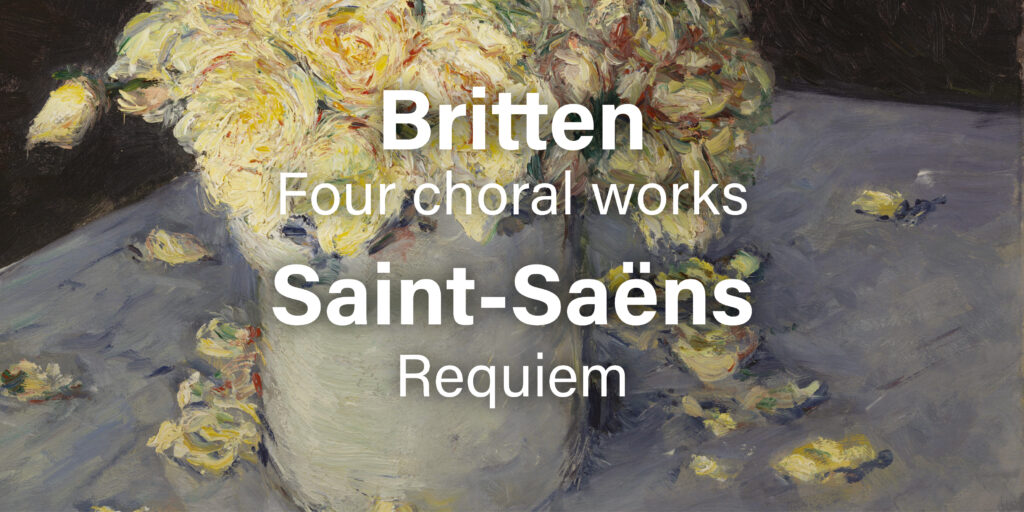 A detail frpm a painting of roses in a vase, some of their petals falling, and the text "Britten: Four choral works and Saint-Saëns: Requiem"